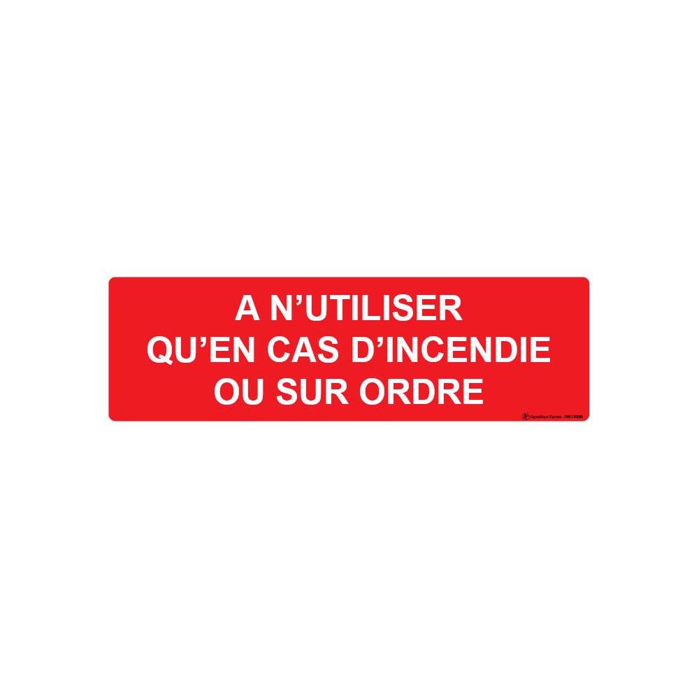 Panneau À n'utiliser qu'en cas d'incendie ou sur ordre