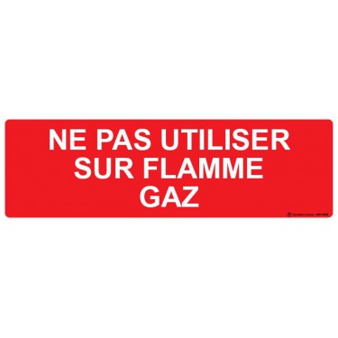 Panneau Ne pas utiliser sur flamme gaz