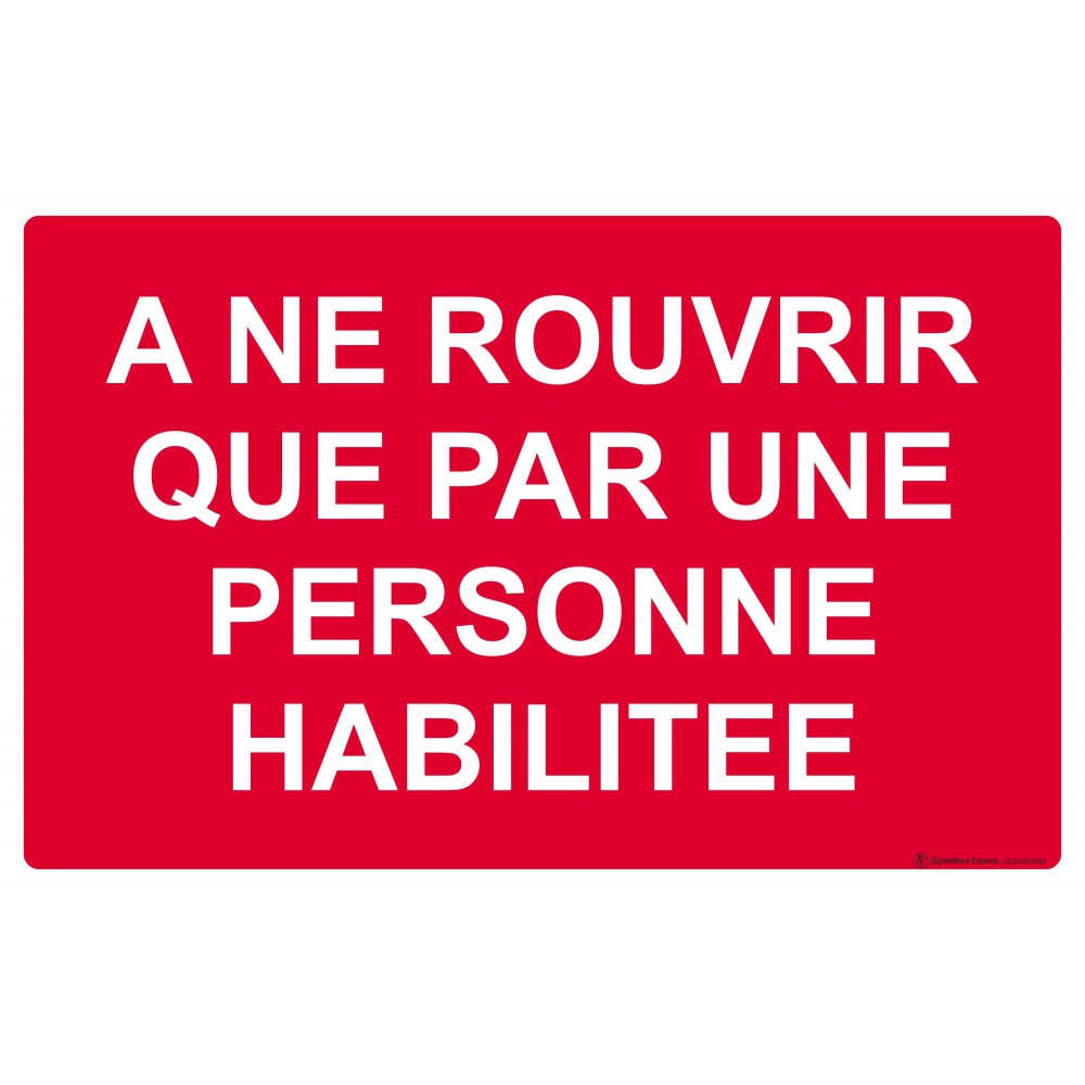 Panneau À ne rouvrir que par une personne habilitée Panneau À ne rouvrir que par une personne habilitée