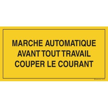 Panneau Marche automatique avant tout travail couper le courant