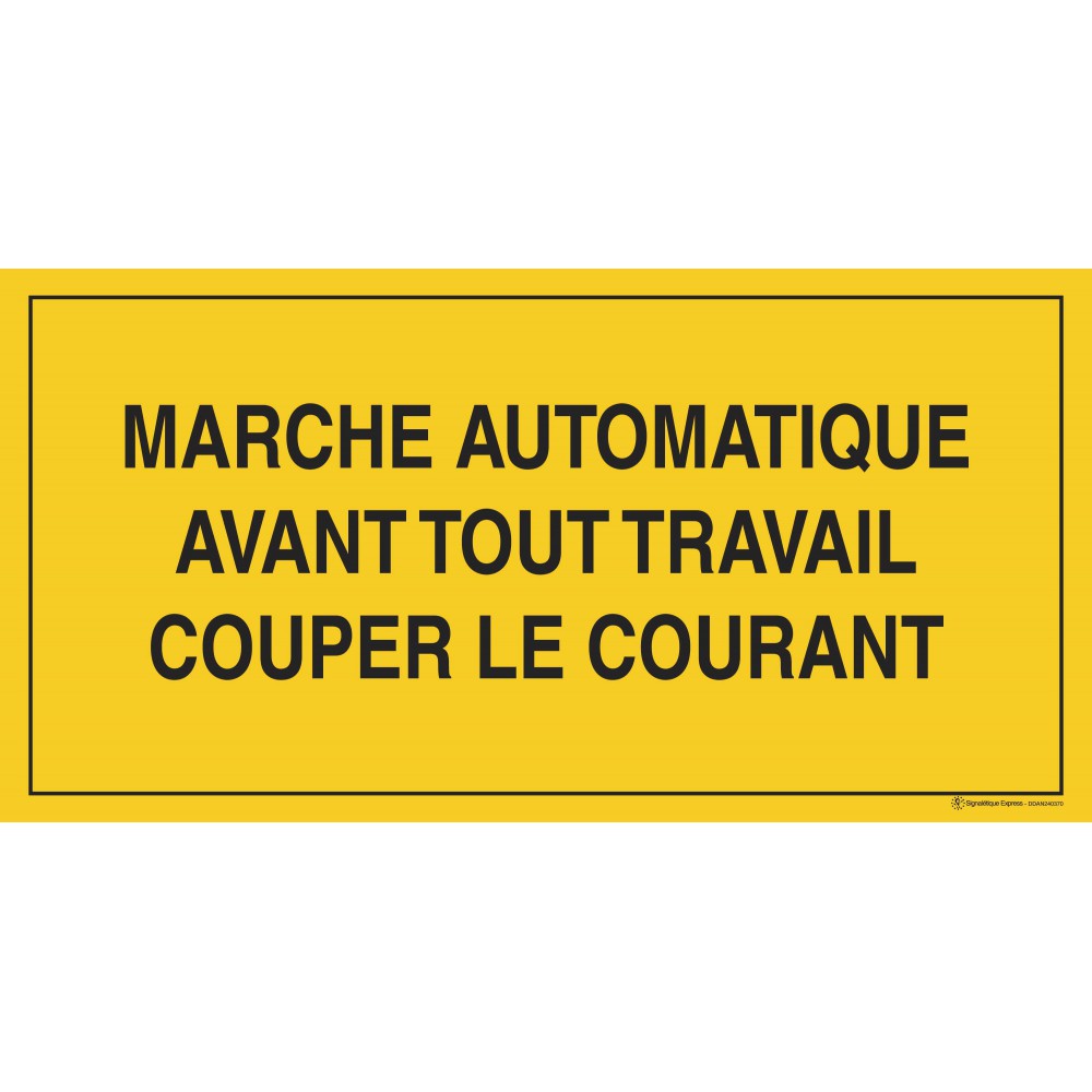 Panneau Marche automatique avant tout travail couper le courant