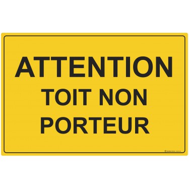 Panneau Attention toit non porteur