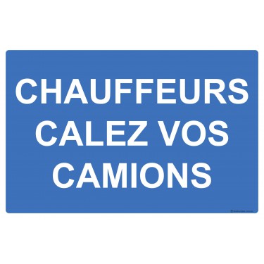 Panneau Chauffeurs calez vos camions