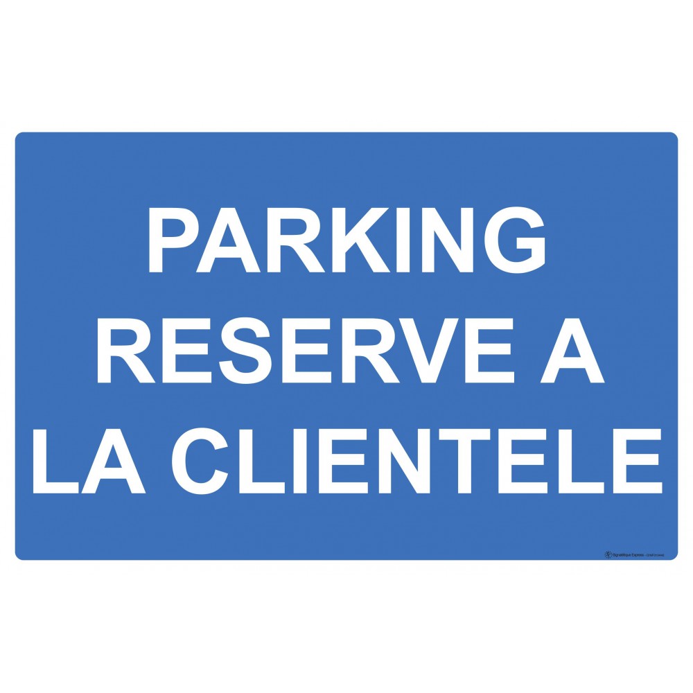 Panneau Parking reserve a la clientele 