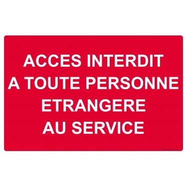 Panneau Accès interdit à toute personne étrangère au service