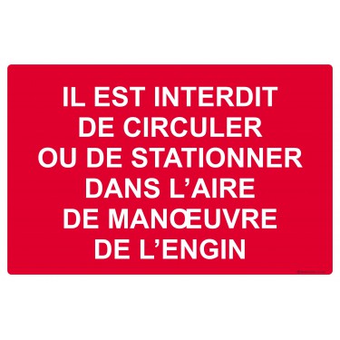 Panneau Interdit de circuler ou de stationner dans l'aire de manoeuvre de l'engin