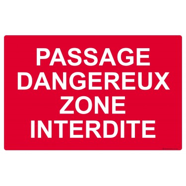 Panneau Passage dangereux zone interdite