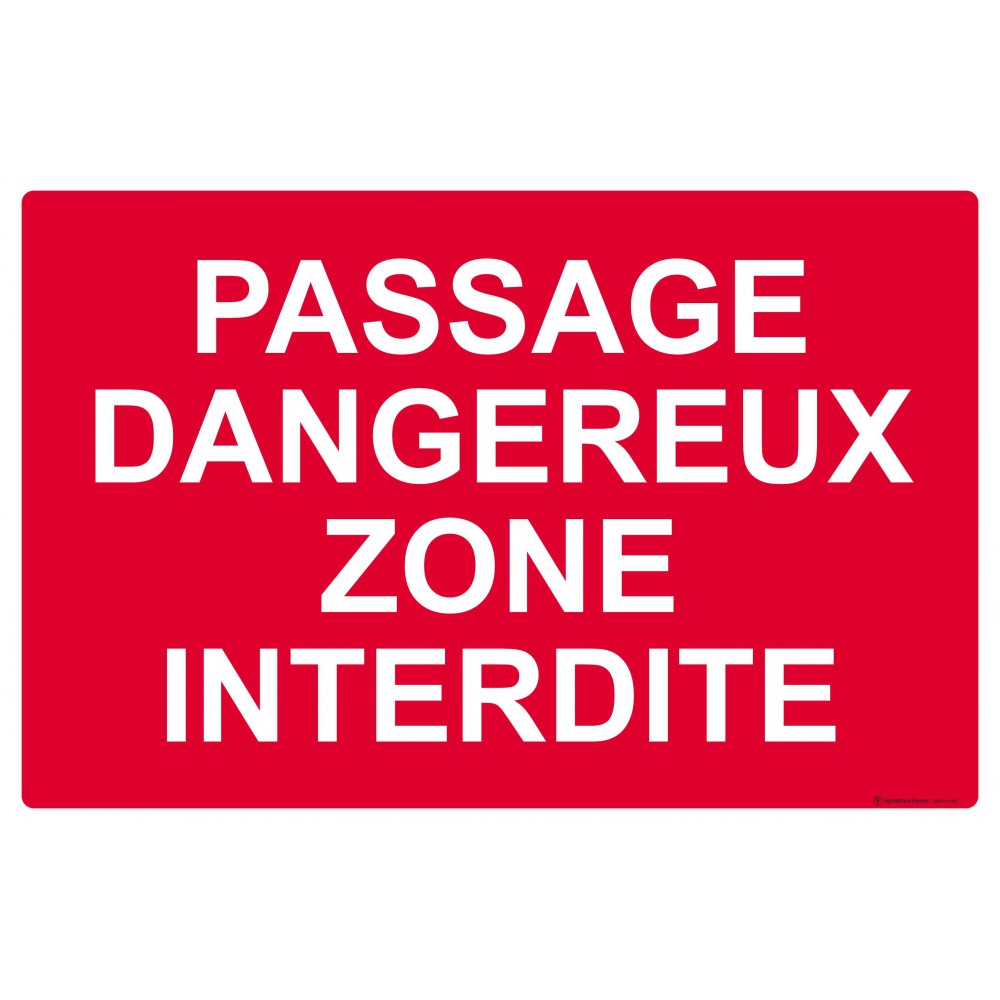 Panneau Passage dangereux zone interdite