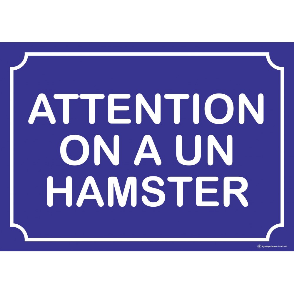 Panneau Humour Attention on a un hamster