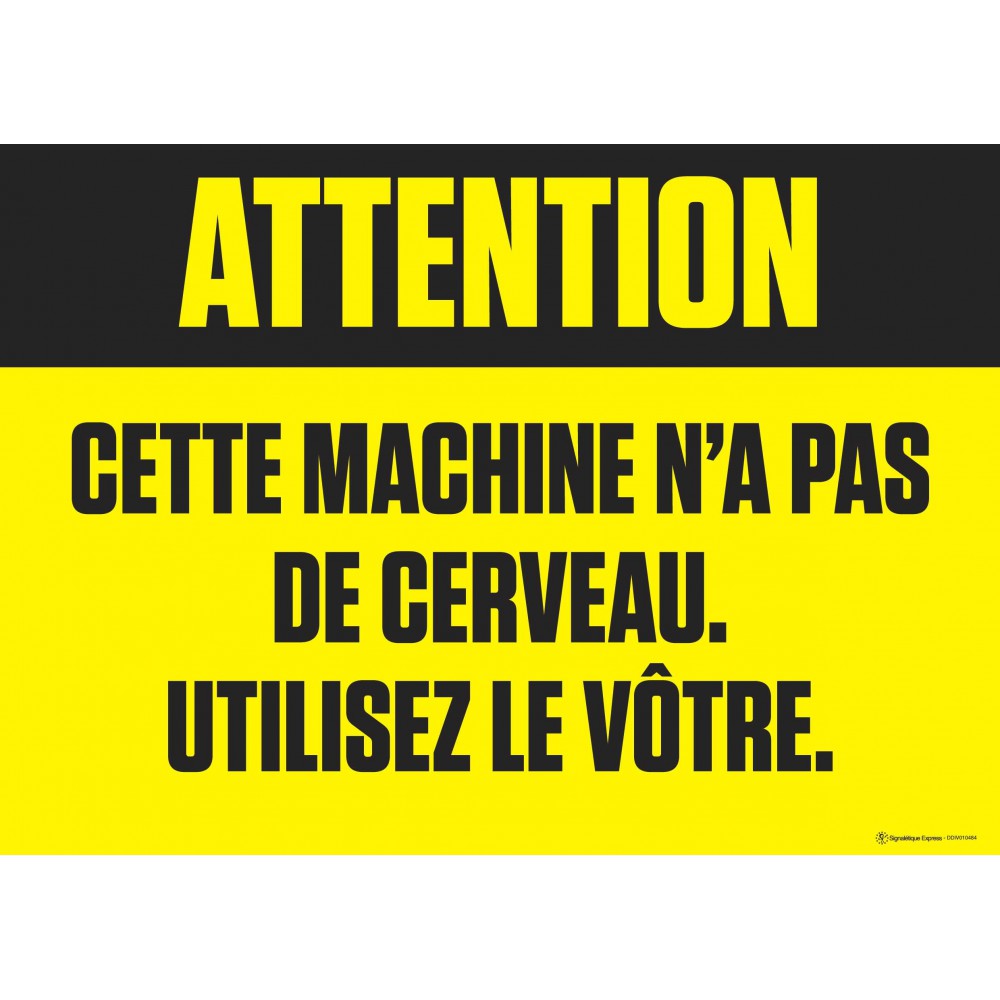 Panneau Humour Attention cette machine n'a pas de cerveau