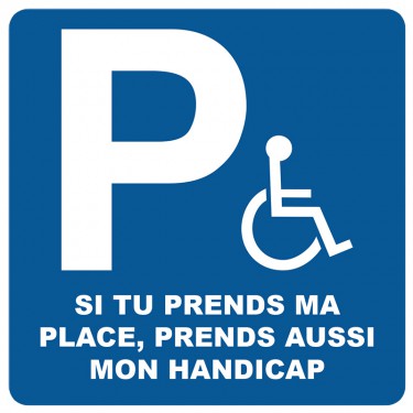 Autocollants dissuasifs Si tu prends ma place, prends mon handicap